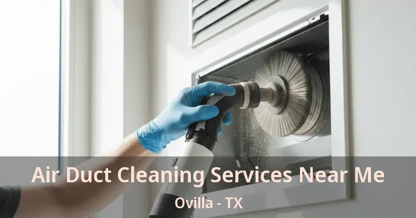 Air Duct Cleaning Services Near Me Ovilla - TX