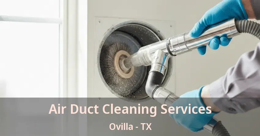 Air Duct Cleaning Services Ovilla - TX