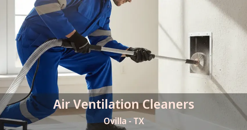 Air Ventilation Cleaners Ovilla - TX