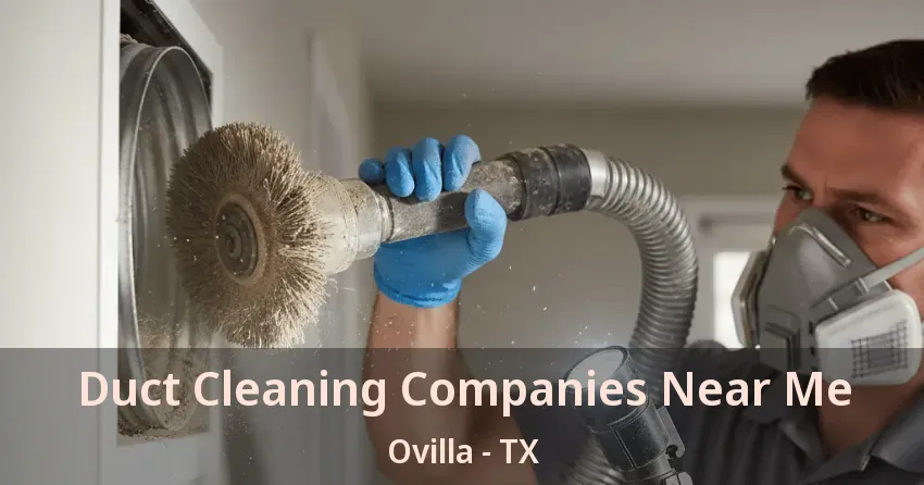 Duct Cleaning Companies Near Me Ovilla - TX Duct Cleaning Companies Near Me Ovilla - TX