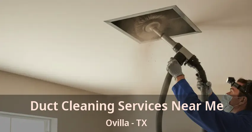 Duct Cleaning Services Near Me Ovilla - TX