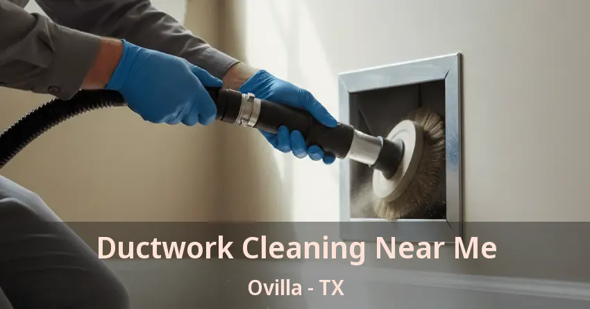 Ductwork Cleaning Near Me Ovilla - TX Ductwork Cleaning Near Me Ovilla - TX