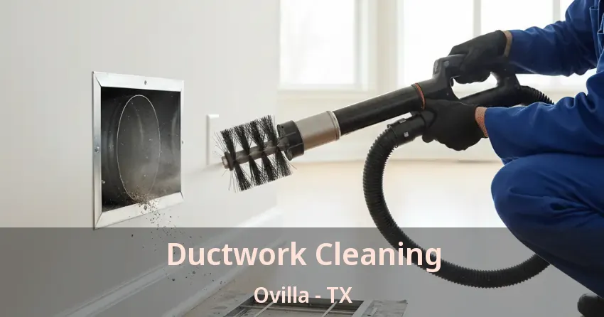 Ductwork Cleaning Ovilla - TX