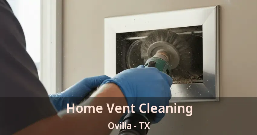 Home Vent Cleaning Ovilla - TX
