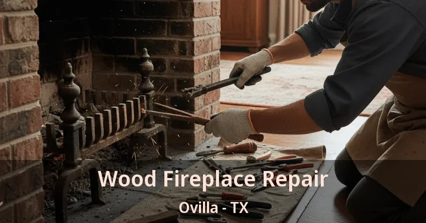 Wood Fireplace Repair Ovilla - TX